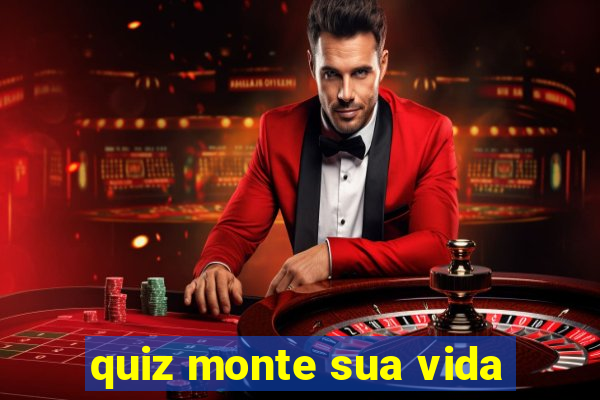 quiz monte sua vida